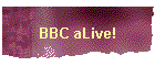 BBC aLive!